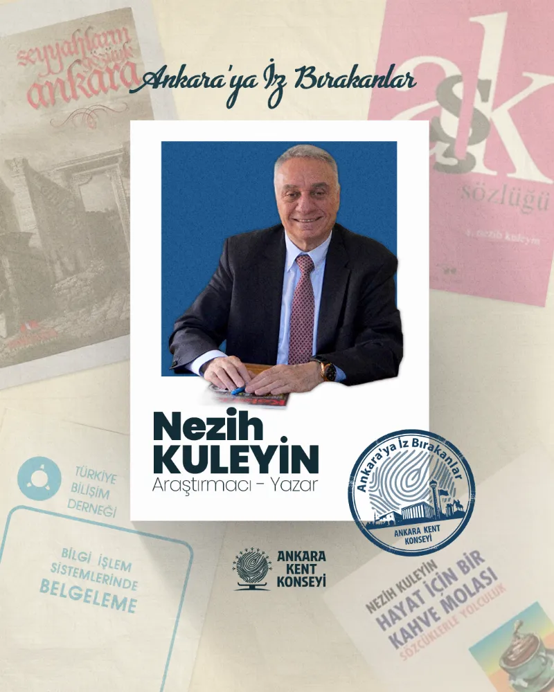 Ankara’ya İz Bırakanlar: Araştırmacı Yazar Ş. Nezih Kuleyin — fotoğraf 2