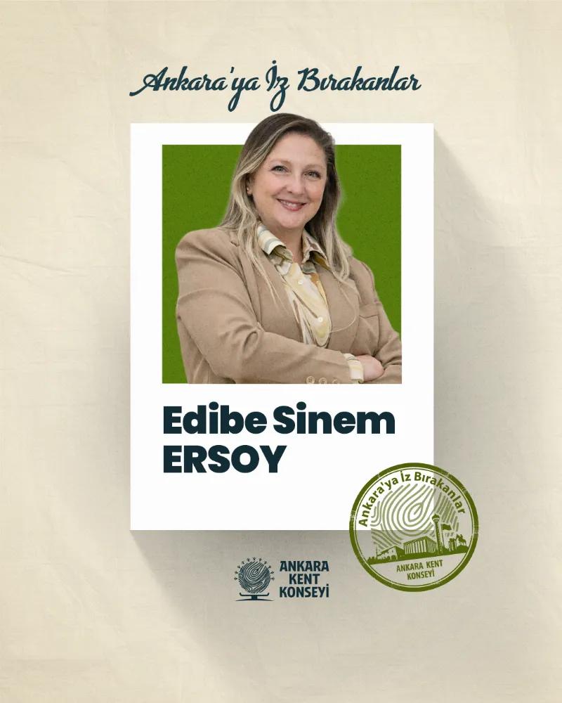 Ankara’ya İz Bırakanlar: Edibe Sinem Ersoy — fotoğraf 2