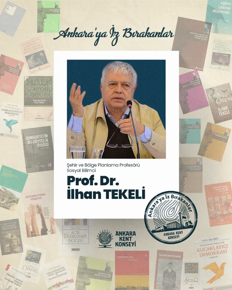 Ankara’ya İz Bırakanlar: Prof. Dr. İlhan TEKELİ — fotoğraf 2