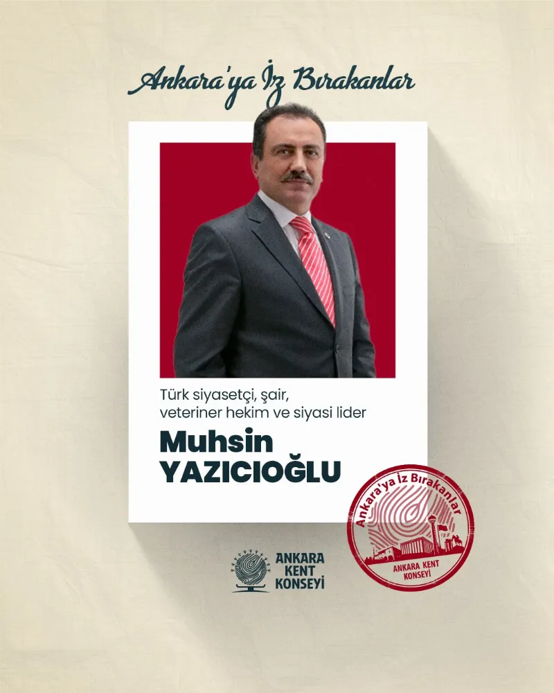 Ankara’ya İz Bırakanlar: Muhsin Yazıcıoğlu — fotoğraf 2