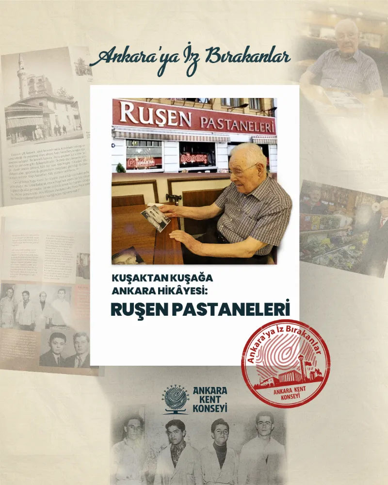 Kuşaktan Kuşağa Ankara Hikayesi: Ruşen Pastaneleri Ankara’nın Tat Hafızası — fotoğraf 2