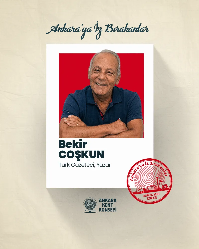 Ankara’ya İz Bırakanlar: Bekir Coşkun — fotoğraf 2