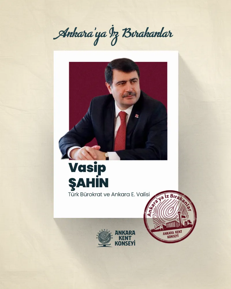 Ankara’ya İz Bırakanlar: Vasip Şahin — fotoğraf 2