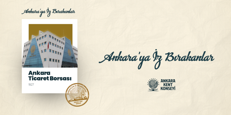 ANKARA’YA İZ BIRAKANLAR: ANKARA TİCARET BORSASI