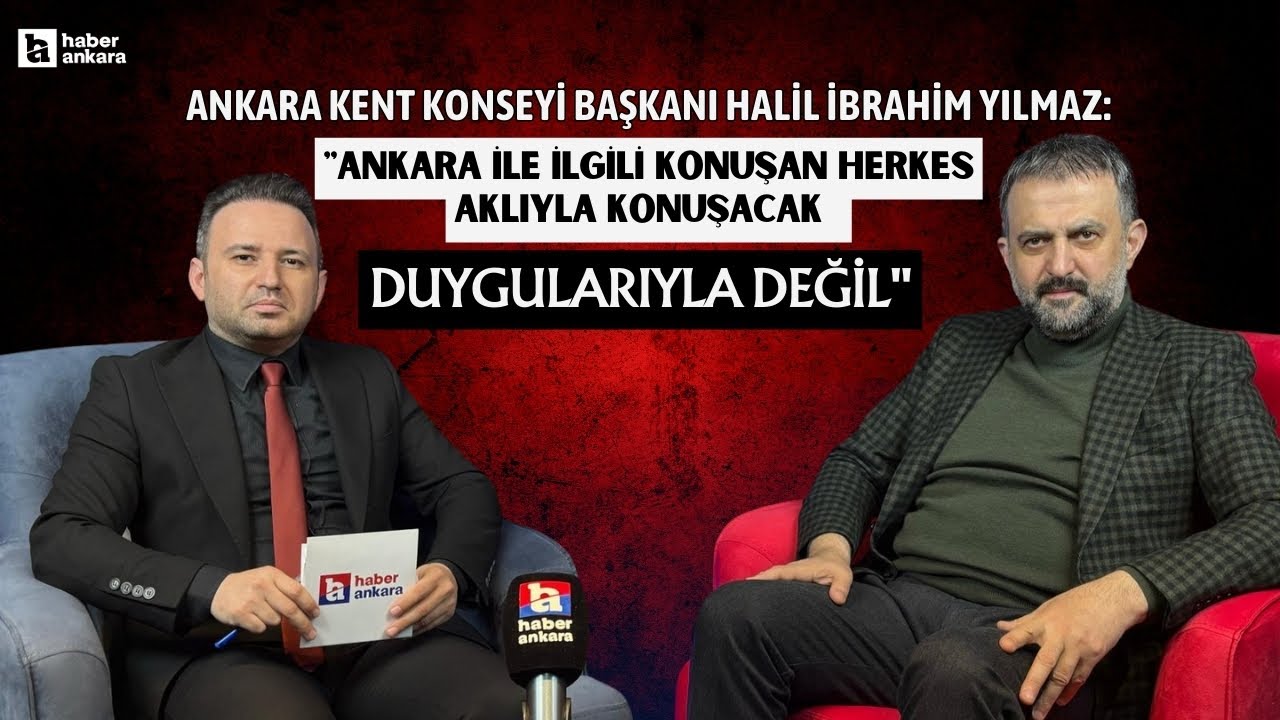 Halil İbrahim Yılmaz: Ankara ile ilgili konuşan herkes aklıyla konuşacak, duygularıyla değil