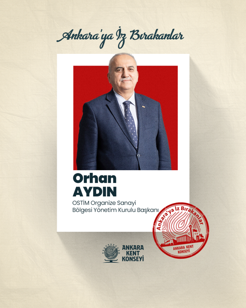 Ankara’ya İz Bırakanlar Orhan Aydın OSTİM Organize Sanayi Bölgesi Yönetim Kurulu Başkanı — fotoğraf 2
