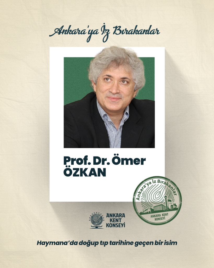 Ankara’ya İz Bırakanlar Prof. Dr. Ömer ÖZKAN — fotoğraf 2