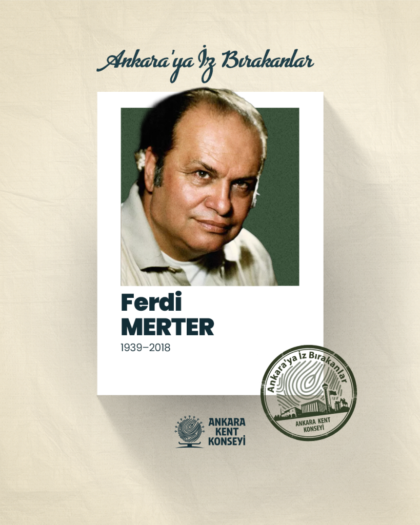 Ankara’ya İz Bırakanlar: Ferdi Merter 1939–2018 — fotoğraf 2