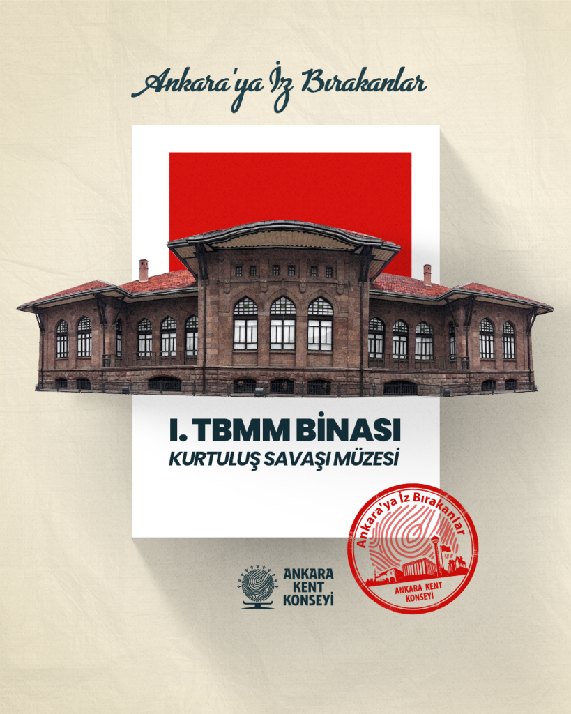 Ankara’ya İz Bırakanlar​: 1.TBMM Binası – Kurtuluş Savaşı Müzesi — fotoğraf 2