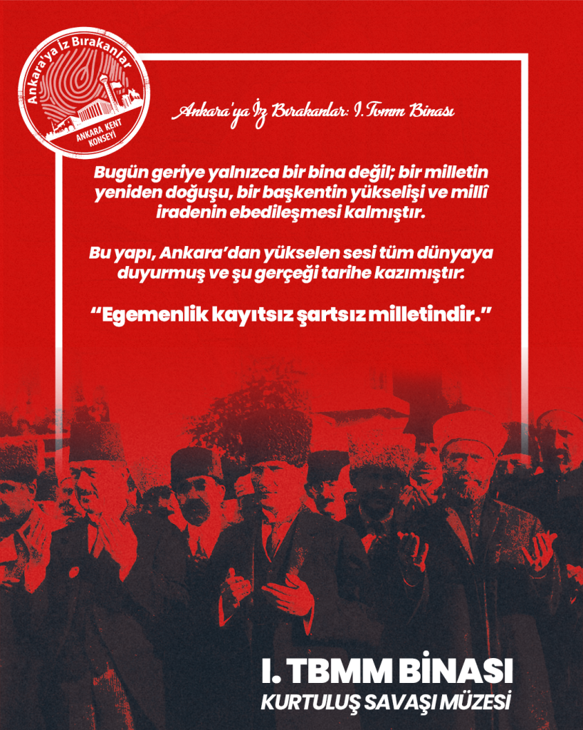 Ankara’ya İz Bırakanlar​: 1.TBMM Binası – Kurtuluş Savaşı Müzesi — fotoğraf 8